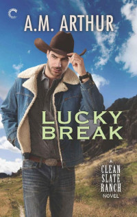 A.M. Arthur — Lucky Break (Clean Slate Ranch)