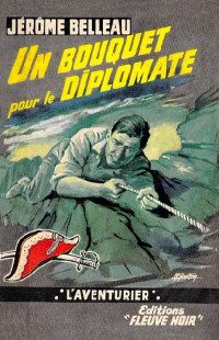 Jérôme Belleau [Belleau, Jérôme] — Un bouquet pour le Diplomate