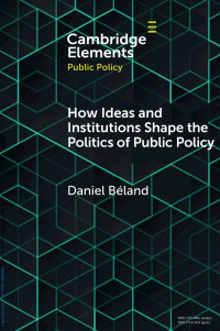 Daniel BŁland — How Ideas and Institutions Shape the Politics of Public Policy