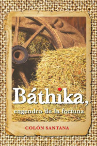 Colón Santana — Báthika, engendro de la fortuna