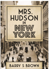 Barry S Brown — Mrs. Hudson in New York