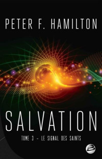 Peter F. Hamilton — Salvation Tome 3 Le Signal des Saints