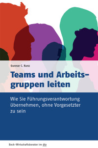 Gunnar C. Kunz; — Teams und Arbeitsgruppen leiten