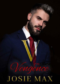 Josie Max — V of the Vengeance: The Satriano Brothers (book 3)