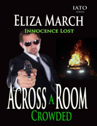 March, Eliza & Marchat, Elizabeth — Innocence Lost: Across A Crowded Room (IATO Series Book 1)