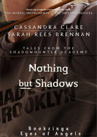 Cassandra Clare & Sarah Rees Brennan — Nada Más Que Sombras