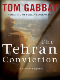 Gabbay, Tom — The Tehran Conviction