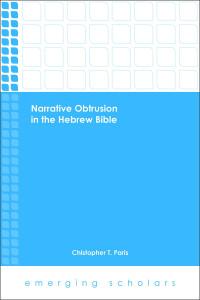 Paris, Christopher T.; — Narrative Obtrusion in the Hebrew Bible