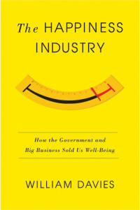 William Davies — The Happiness Industry