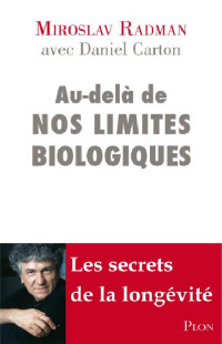 Miroslav Radman & Daniel Carton [Radman, Miroslav & Carton, Daniel] — Au-delà de nos limites biologiques