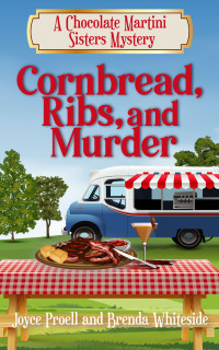 Brenda Whiteside & Joyce Proell — Cornbread, Ribs, and Murder (Chocolate Martini Sisters Mystery Book 3)