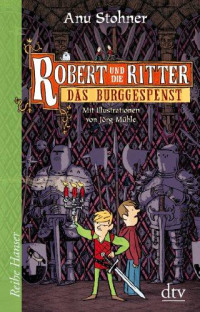 Stohner, Anu — [Robert und die Ritter 03] • Das Burggespenst