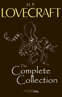 H.P. Lovecraft — H. P. Lovecraft: The Complete Collection