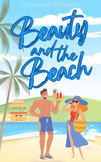 Annalise Whelan — Beauty and the Beach: A Sweet RomCom Novella (Claiming Hearts)