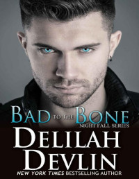Delilah Devlin [Devlin, Delilah] — Bad to the Bone (Night Fall Book 10)