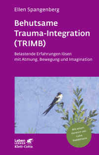 Ellen Spangenberg; — Behutsame Trauma-Integration (TRIMB) (Leben Lernen, Bd. 275)