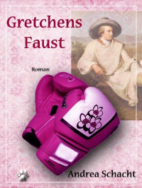 Schacht, Andrea — Gretchens Faust