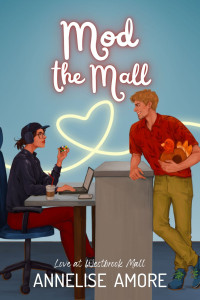 Annelise Amore — Mod the Mall (Love at Westbrook Mall Book 2)