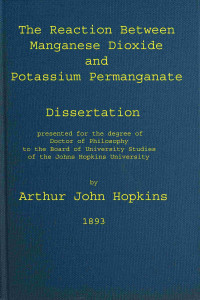 Arthur John Hopkins — The reaction between manganese dioxide and potassium permanganate