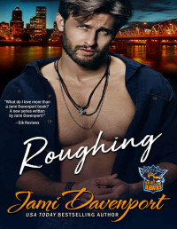 Jami Davenport — Roughing: A Fresh Start Hockey Romance (Portland Icehawks Book 3)