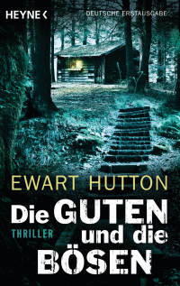 Hutton, Ewart — Die Guten und die Bösen