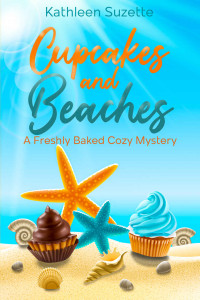 Kathleen Suzette — 25 Cupcakes and Beaches: A Freshly Baked Cozy Mystery