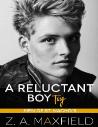 Z.A. Maxfield — A Reluctant Boy Toy: A demisexual, bi awakening romance (Men of St. Nacho's Book 3)