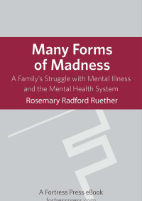 Ruether, Rosemary Radford., Ruether, David — Many Forms of Madness