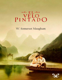 William Somerset Maugham — EL VELO PINTADO