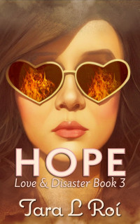 Tara L. Roí — Hope: Love & Disaster Book 3