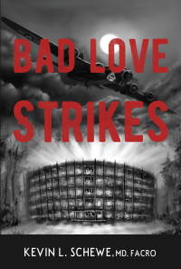 Kevin L Schewe — Bad Love Strikes