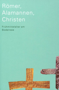 catalogue d'exposition — Römer, Alamanen, Christen