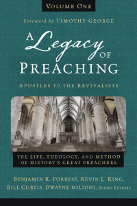 Zondervan; — A Legacy of Preaching, Volume One---Apostles to the Revivalists