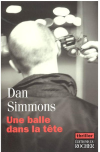 Simmons, Dan — Une balle dans la tête