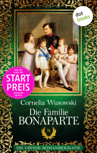 Wusowski, Cornelia — Die Familie Bonaparte