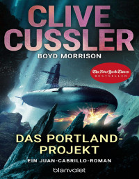 Morrison, Boyd & Cussler, Clive — Das Portland-Projekt: Ein Juan-Cabrillo-Roman (Die Juan-Cabrillo-Abenteuer 14) (German Edition)