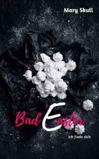 Mary Skull — Bad Easter: Ich finde dich (Bad Holiday 2) (German Edition)