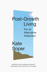 Kate Soper; — Post-Growth Living