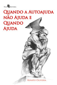 Renato Oliveira; — Quando a Autoajuda no Ajuda e Quando Ajuda