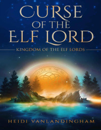 Heidi Vanlandingham — Curse of the Elf Lord (Kingdom of the Elf Lords Book 2)