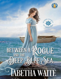 Tabetha Waite — Between a Rogue and the Deep Blue Sea (Seaside Society of Spinsters Book 2)