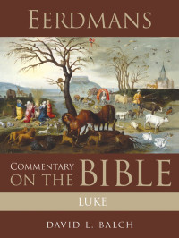 David L. Balch; — Eerdmans Commentary on the Bible: Luke