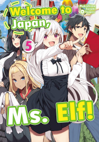 Makishima Suzuki [SUZUKI, MAKISHIMA] — Welcome to Japan, Ms. Elf! Volume 5