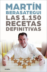 Martín Berasategui — Las 1150 recetas definitivas