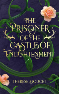 Therese Doucet — The Prisoner of the Castle of Enlightenment