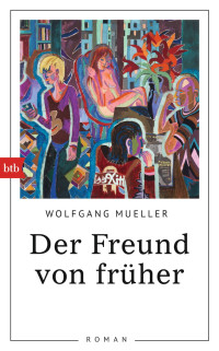 Müller, Wolfgang — Der Freund von früher