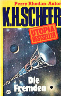 Scheer, K.H. — [Utopia Bestseller 14] • Die Fremden