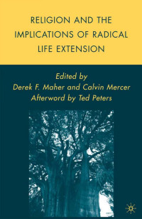 C. Mercer, D. Maher — Religion and the Implications of Radical Life Extension