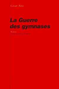 Aira Cesar [Aira Cesar] — La guerre des gymnases