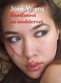 José Vriens — Bloedmooi en moddervet